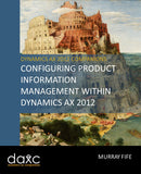 BBCG.07.AX2012.1.PDF: Configuring Product Information Management Within Dynamics AX 2012 (Digital)
