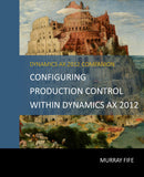 BBCG.13.AX2012.1.PDF: Configuring Production Control Within Dynamics AX 2012 (Digital)